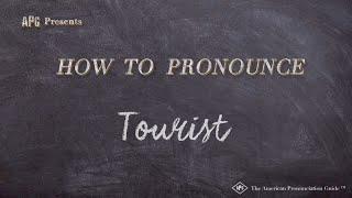 How to Pronounce Tourist (Real Life Examples!)