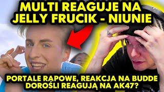 MULTI reaguje na JELLY FRUCIK - NIUNIE, PORTALE RAPOWE, REAKCJA NA BUDDE, DOROŚLI REAGUJĄ NA AK47?