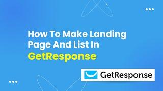 How To Make Landing Page And List In Getresponse