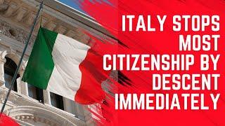 Italy Just Cancelled Citizenship by Descent for 90% of People