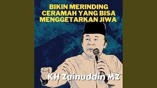 Bikin Merinding Ceramah Yang Bisa Menggetarkan Jiwa - KH Zainuddin MZ