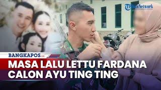 Terkuak Masa Lalu Lettu Fardana Pria Diduga Calon Suami Ayu Ting Ting, Foto Mesra Viral