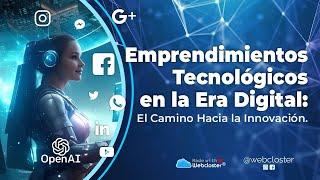 Emprendimientos Tecnológicos en la Era Digital: El Camino Hacia la Innovación.