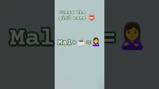 How to Guess girl name  ||Mal +=‍️