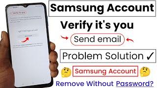 verify it's you Samsung Account Problem | Send Mail Fix | Samsung Account Remove Without Password