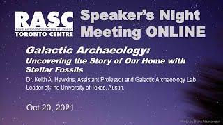 Galactic Archaeology: Uncovering the Story of Our Home with Stellar Fossils - Dr. Keith Hawkins