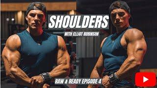 Shoulders | Offseason Training | Raw & Ready Episode 4 | Elliot Robinson