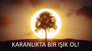 Karanlıkta Bir Işık Ol! | M. Fethullah Gülen | 4K