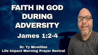 Faith In God During Adversity | Life Impact Morning Prayer Revival