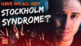 What Is Stockholm Syndrome? Have We All Got It?