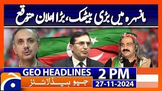 PTI Big Meeting, Major Announcement Expected in Mansehra | Geo News 2PM Headlines ( 27 Nov 2024)