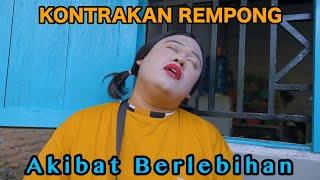 AKIBAT BERLEBIHAN || KONTRAKAN REMPONG EPISODE 840