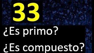 33 es primo o compuesto . numero primo o numero compuesto