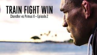 TRAIN FIGHT WIN • CHANDLER vs PRIMUS II • EPISODE 2