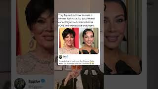 They figured out how to make a woman look 40 at 70, but they still cannot figure out Kris Jenner
