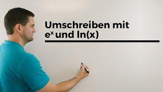 Umschreiben mit e^x und ln(x), Exponential-/Logarithmusschreibweisen | Mathe by Daniel Jung