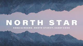 SABAI & Hoang - North Star (ft. Casey Cook) [Official Lyric Video]