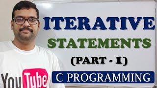 18 - ITERATIVE STATEMENTS PART-1 - C PROGRAMMING