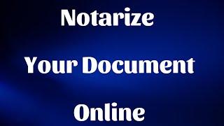 You can get your document Notarized online by a Virtual Notary Public