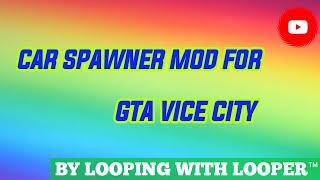 How to install Car Spawner Mod in GTA VICE CITY #tutorials#loopingwithlooper™#gtavicecity