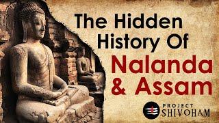 The Hidden History of Nalanda & Assam