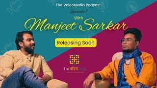 The Voice Media Podcast | Episode 1 with Manjeet Sarkar | teaser |