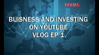 World of Rohas Buisness and Investing Vlog EP1