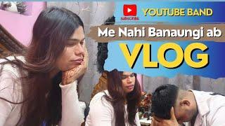 me nahi banaungi ab vlogs 