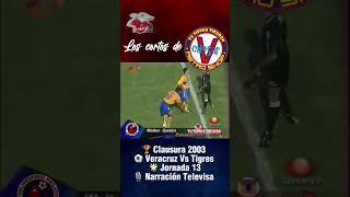  Veracruz Vs Tigres Clausura 2003