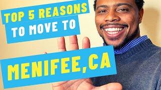 Top 5 Reasons to move to Menifee, Ca - Where is Menifee California