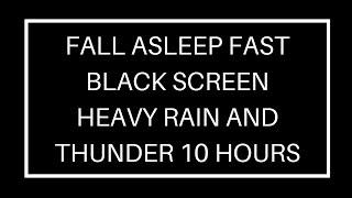 Fall ASLEEP FAST • Heavy RAIN Thunderstorm 10 Hours BLACK SCREEN 001