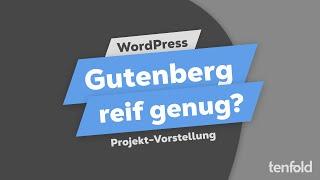 Nutz das volle Potential von Gutenberg (WordPress Editor) | tenfold Projekt-Vorstellung