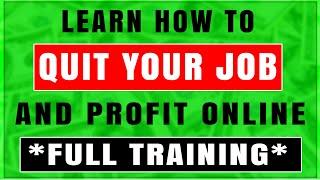 How to Quit 9-5 Job and Make Money Online! (FULL TRAINING)