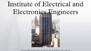 Institute of Electrical and Electronics Engineers