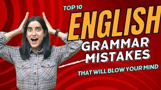 Top 10 English Grammar Mistakes That Will Blow Your Mind