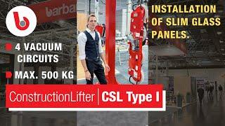 Barbaric CSL Type I @ Glasstec // Mobile vacuum lifter for installation of slim glass panels