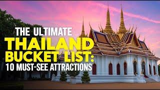 The Ultimate Thailand Bucket List: 10 Must-See Attractions