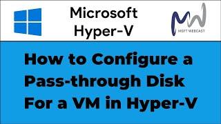 25. How to Configure a Hyper-V Pass-through Disk for a VM