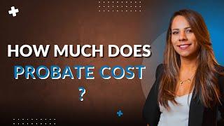 How Much Does Probate Cost? - Insights from a Los Angeles Probate Realtor