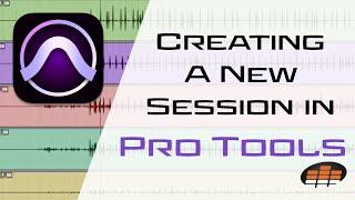 Creating a New Session in Pro Tools - Pro Mix Academy