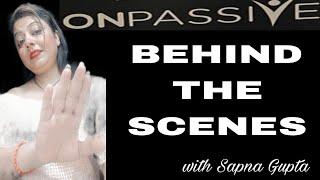 #ONPASSIVE II ONPASSIVE BEHIND THE SCENES with Sapna Gupta II