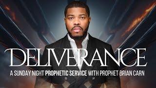 Sunday Night DELIVERANCE Service - Prophet Brian Carn | March 9, 2025