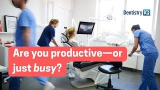 Dental scheduling: Busy vs. productive