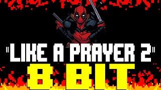 Like A Prayer (from Deadpool & Wolverine) [8 Bit Tribute to Madonna] - 8 Bit Universe