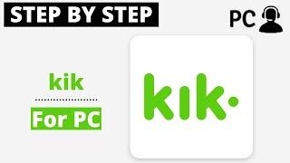 How To Download Kik For PC , Windows or Mac