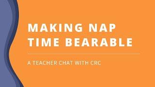 Teacher Series: Making Nap Time Bearable