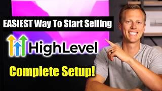 EASIEST Way To Setup GoHighLevel & START SELLING For Beginners!! (Complete Setup)