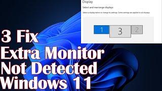 Extra Monitor Not Detected On Windows 11 - 3 Fix