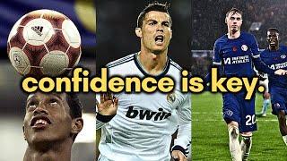 How To Be EXTREMELY Confident In FOOTBALL