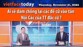 Vietface Today | Ai sẽ dám chống lại các đề cử vào tân Nội Các của TT đắc cử? | November 21, 2024